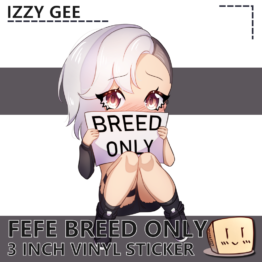 FEF-S-01 Fefe Breed Only Sticker - Izzy Gee